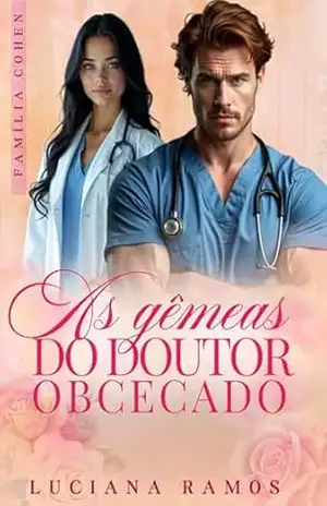 As gêmeas do doutor obcecado: Família Cohen (livro 4) – Luciana Ramos