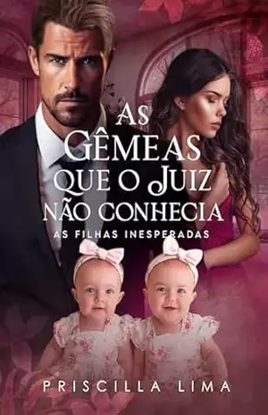 As gêmeas que o juiz não conhecia: As filhas inesperadas – Priscilla Lima