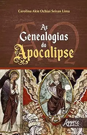 As Genealogias do Apocalipse – Carolina Akie Ochiai Seixas Lima