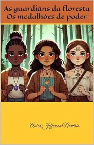 AS GUARDIÃS DA FLORESTA: OS MEDALHÕES DE PODER – Jefferson Nazario