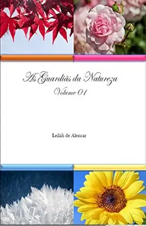 Capa do livro As Guardiãs da Natureza – Volume 01 - Leilah de Alencar