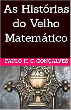 Capa do livro As Histórias do Velho Matemático - Paulo H. C. Gonçalves