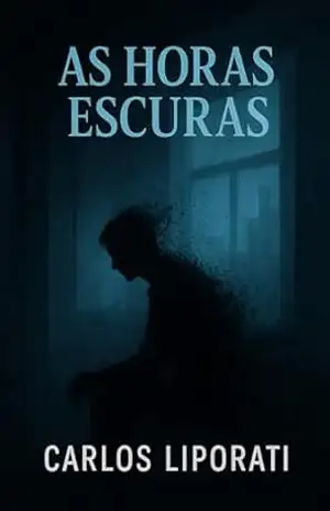 As horas escuras: Cinco Contos Sobre Medo, Culpa e Humanidade – Carlos Liporati