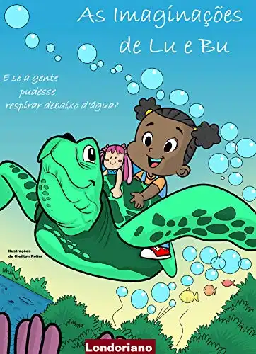 Baixar As Imaginações de Lu e Bu: E Se a Gente Pudesse Respirar Debaixo D'água? pdf, epub, mobi, eBook