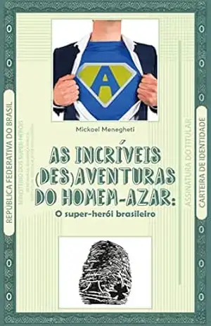 As Incríveis (des)aventuras de Homem–Azar: O super–herói brasileiro – Mickael Menegheti