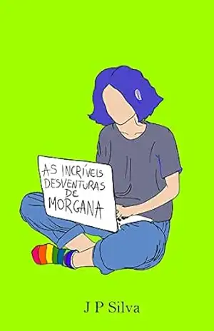 As incríveis desventuras de Morgana – J P  Silva