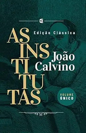 As Institutas – João Calvino