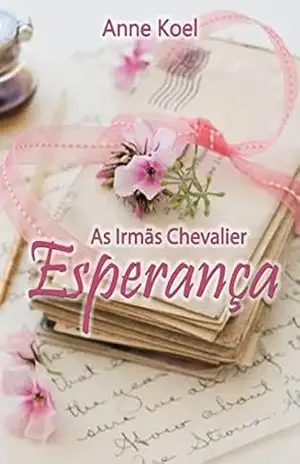 Capa do livro As Irmãs Chevalier: Esperança - Anne Koel
