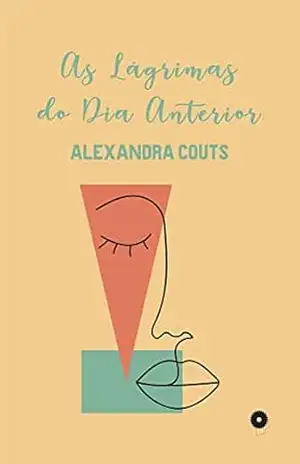 As Lágrimas do Dia Anterior – Alexandra Couts