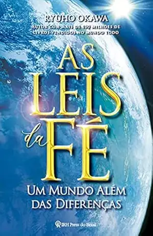 As Leis da Fé: Um mundo além das diferenças – Ryuho Okawa