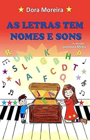 AS LETRAS TEM NOMES E SONS – DORALINA MOREIRA MAGALHÃES AS LETRAS TEM NOMES E SONS – DORALINA MOREIRA MAGALHÃES