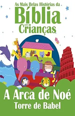 As Mais Belas Histórias da Bíblia para Crianças: A Arca de Noé e Torre de Babel – On Line  Editora