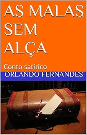 AS MALAS SEM ALÇA: Conto satírico – Orlando Fernandes