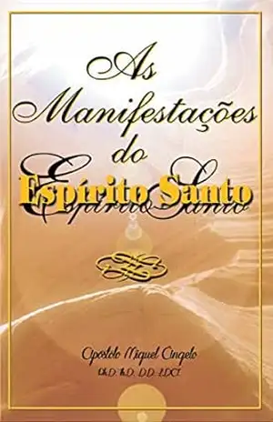 As Manifestações do Espírito Santo – Ap. Miguel Ângelo