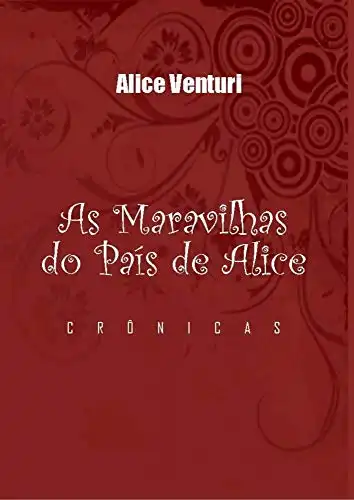 Baixar .As Maravilhas do País de Alice.: Crônicas e Poemas pdf, epub, mobi, eBook