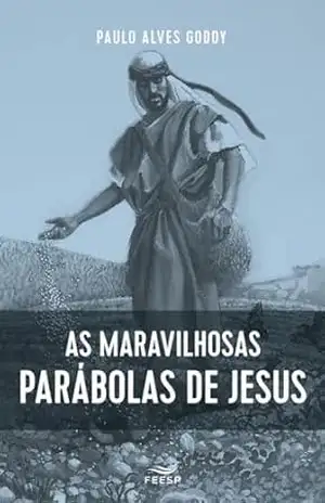 Capa do livro AS MARAVILHOSAS PARÁBOLAS DE JESUS - PAULO ALVES GODOY