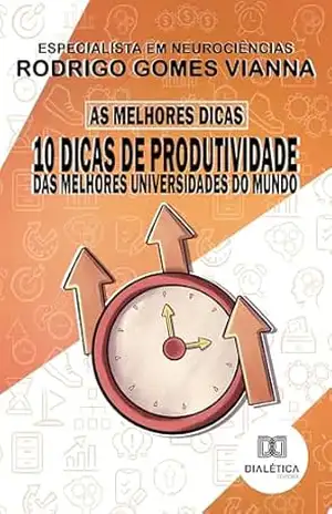 As melhores dicas: 10 dicas de produtividade das melhores universidades do mundo – Rodrigo Gomes Vianna As melhores dicas: 10 dicas de produtividade das melhores universidades do mundo – Rodrigo Gomes Vianna