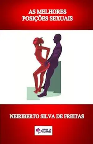 As Melhores Posições Sexuais – Neiriberto Silva De Freitas