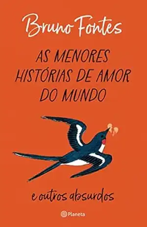Capa do livro As menores histórias de amor do mundo: e outros absurdos - Bruno Fontes