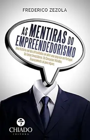 As Mentiras do Empreendedorismo – Frederico Zezola As Mentiras do Empreendedorismo – Frederico Zezola
