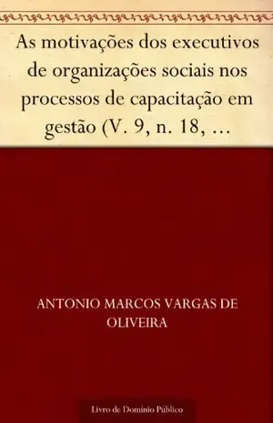 Capa do livro As motivações dos executivos de organizações sociais nos processos de capacitação em gestão (V. 9 n. 18 maio.–ago. de 2007) - Antonio Marcos Vargas de Oliveira