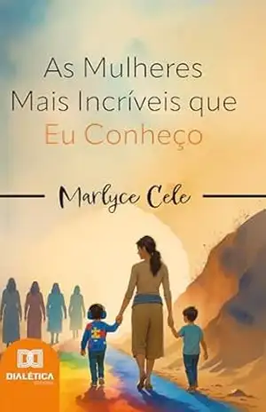 Capa do livro As Mulheres Mais Incríveis que Eu Conheço - Marlyce Cele