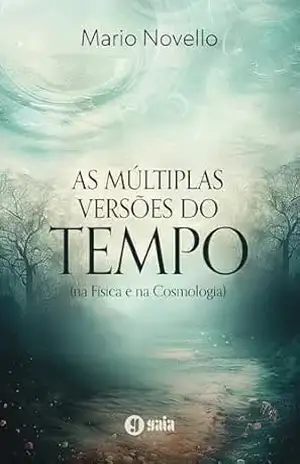 As múltiplas versões do tempo – Mario Novello As múltiplas versões do tempo – Mario Novello