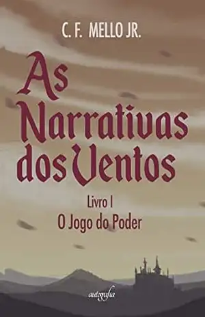 As narrativas dos ventos: o jogo do poder – Carlos Fernando Mello Junior