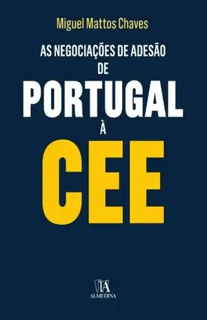 Capa do livro As negociações de adesão de Portugal à CEE - Miguel Mattos Chaves