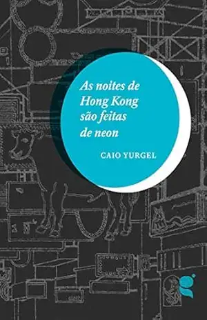 As noites de Hong Kong são feitas de neon – Caio Yurgel As noites de Hong Kong são feitas de neon – Caio Yurgel