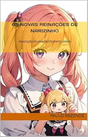 As Novas Reinações de Narizinho: Adaptação da obra de Monteiro Lobato – Paulo Rezende