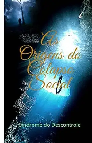 As Origens do Colapso social: Sindrome do Descontrole – liares carvalho