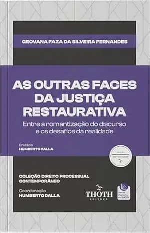 As outras faces da justiça restaurativa: entre a romantização do discurso e os desafios da realidade – Geovana Faza da Silveira Fernandes
