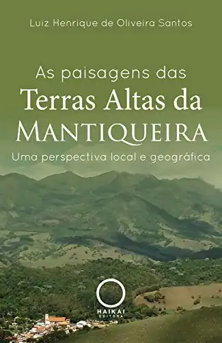 Baixar As paisagens das Terras Altas da Mantiqueira: Uma perspectiva local e geográfica pdf, epub, mobi, eBook