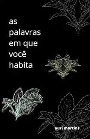 As palavras em que você habita – Yuri Martins As palavras em que você habita – Yuri Martins