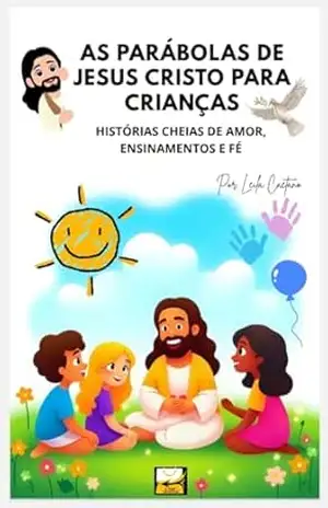 As Parábolas de Jesus Cristo Para Crianças - Leila  Caetano