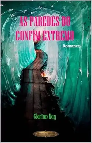 AS PAREDES DO CONFIM EXTREMO – Glorian Ray