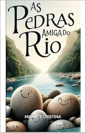 As pedras amigas do rio – Michele cristina As pedras amigas do rio – Michele cristina