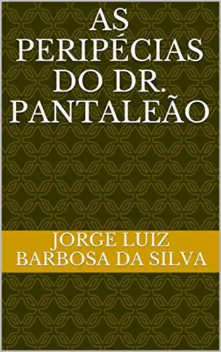 Baixar As peripécias do Dr. Pantaleão pdf, epub, mobi, eBook