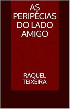 As Peripécias do Lado Amigo – Raquel Teixeira