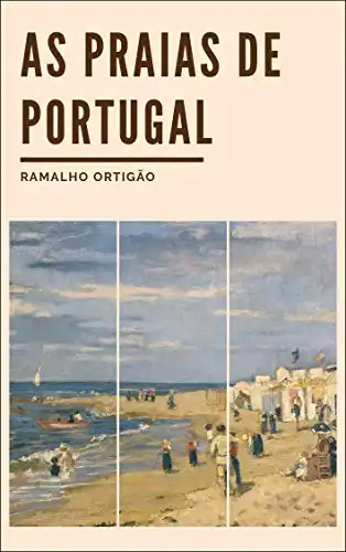 Baixar As Praias de Portugal: Guia do Banhista e do Viajante (Colecção Cenáculo Livro 2) pdf, epub, mobi, eBook