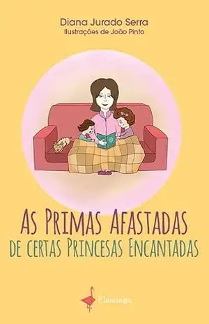 Capa do livro As Primas Afastadas de certas Princesas Encantadas - Diana Jurado Serra
