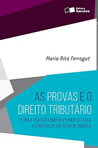 Baixar As Provas e o Direito Tributário – Teoria e prática como instrumentos para a construção da verdade jurídica pdf, epub, mobi, eBook
