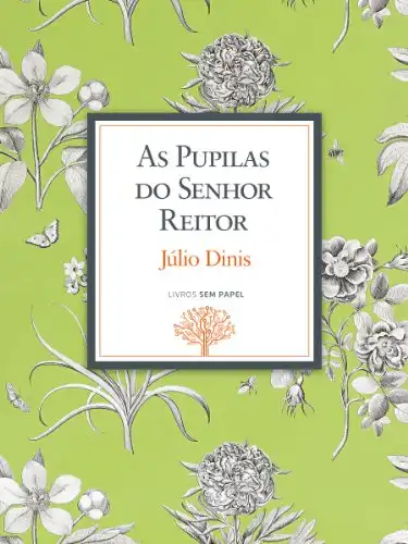 Baixar As Pupilas do Senhor Reitor: Crónicas da Aldeia (Obras de Júlio Dinis Livro 1) pdf, epub, mobi, eBook