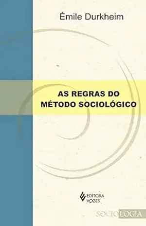 As Regras do método sociológico (Sociologia) – Émile Durkheim