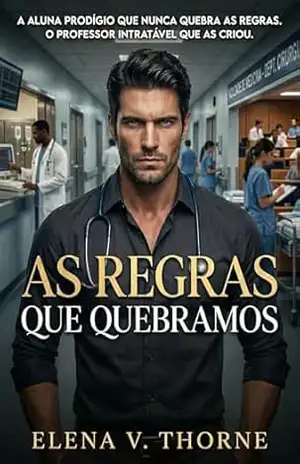 Capa do livro As regras que quebramos: romance SUPER hot com médico e age gap - Elena V. Thorne