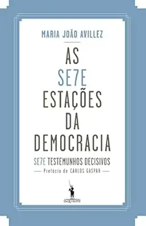 As Sete Estações da Democracia Portuguesa – Maria João Avillez