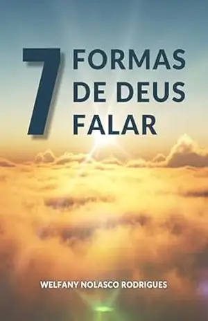 As sete formas de Deus falar – Welfany Nolasco Rodrigues