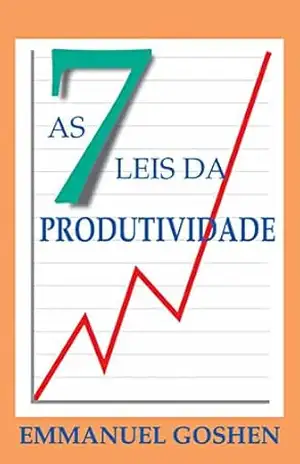 As Sete Leis da Produtividade – Emmanuel Goshen