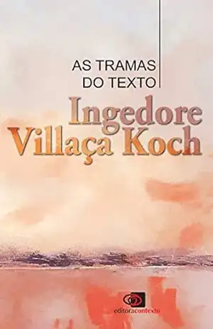 As tramas do texto – Ingedore Villaça Koch As tramas do texto – Ingedore Villaça Koch